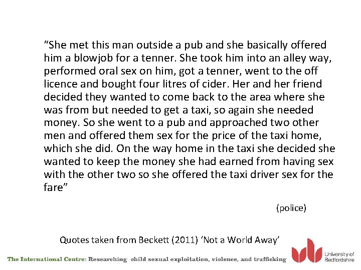 “She met this man outside a pub and she basically offered him a blowjob