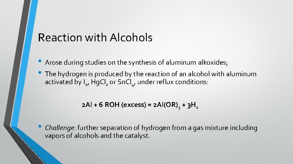 Reaction with Alcohols • Arose during studies on the synthesis of aluminum alkoxides; •