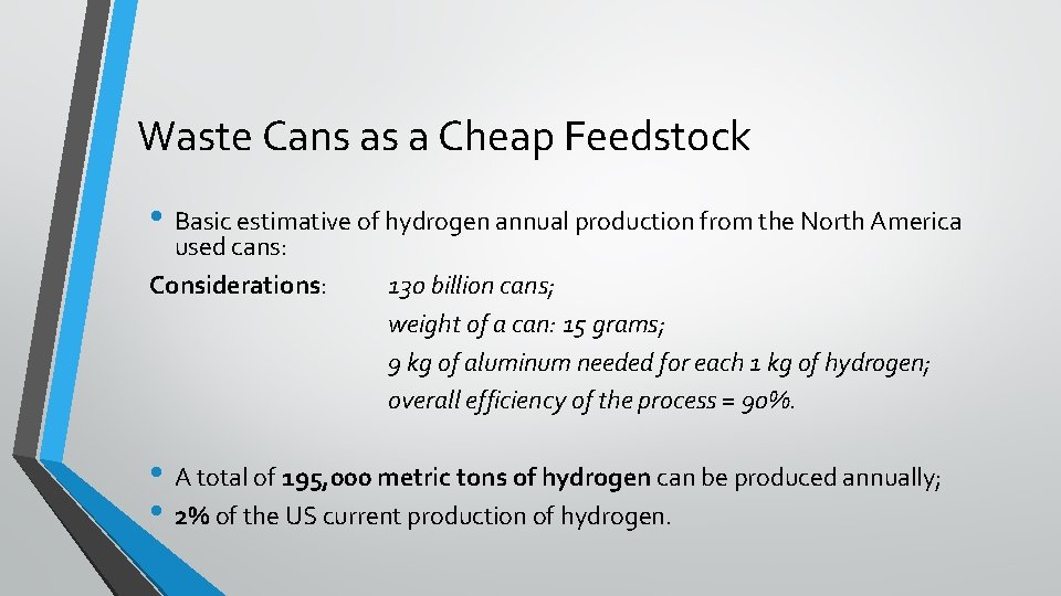 Waste Cans as a Cheap Feedstock • Basic estimative of hydrogen annual production from