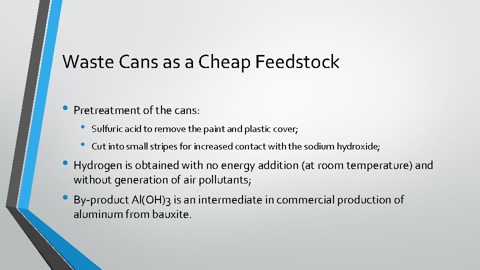 Waste Cans as a Cheap Feedstock • Pretreatment of the cans: • • Sulfuric