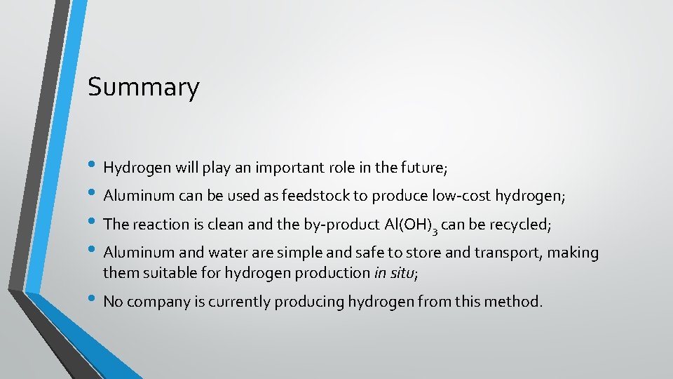 Summary • Hydrogen will play an important role in the future; • Aluminum can