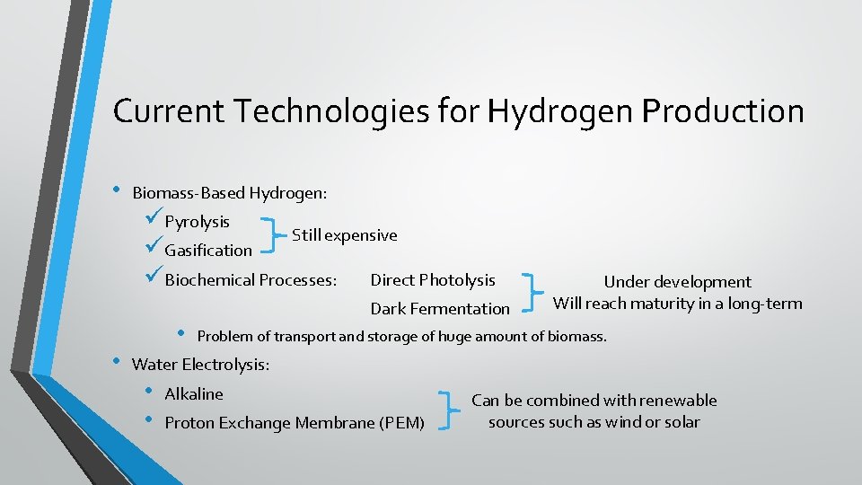 Current Technologies for Hydrogen Production • Biomass-Based Hydrogen: üPyrolysis Still expensive üGasification üBiochemical Processes: