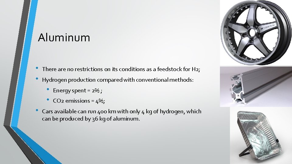 Aluminum • • There are no restrictions on its conditions as a feedstock for