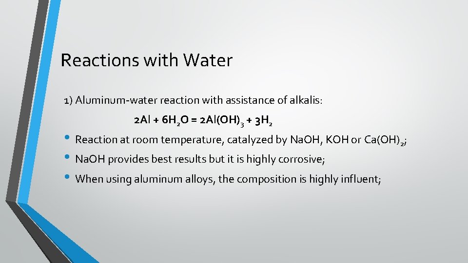 Reactions with Water 1) Aluminum-water reaction with assistance of alkalis: 2 Al + 6