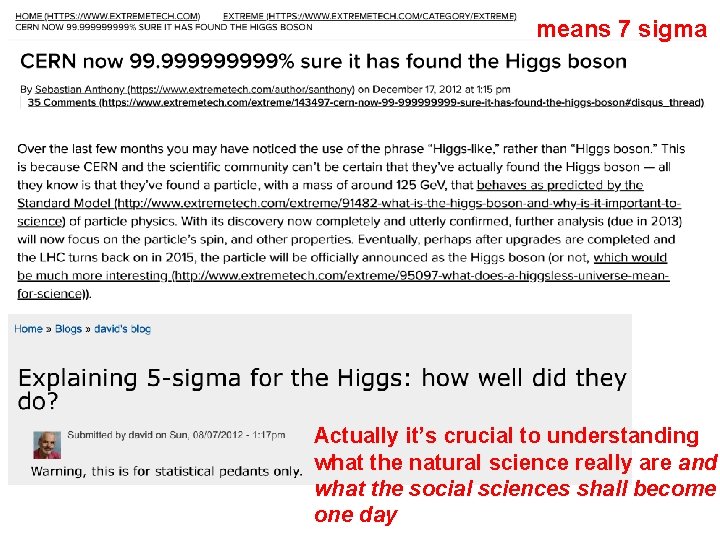 means 7 sigma Actually it’s crucial to understanding what the natural science really are