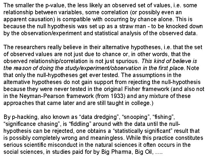 The smaller the p-value, the less likely an observed set of values, i. e.