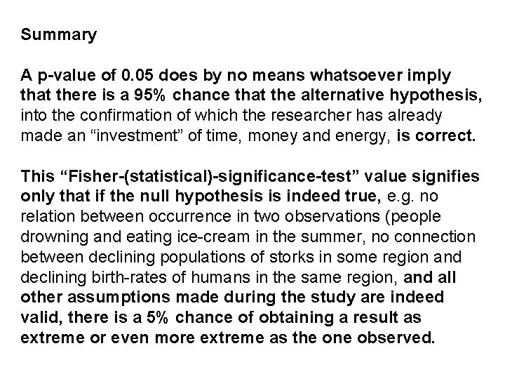 Summary A p-value of 0. 05 does by no means whatsoever imply that there