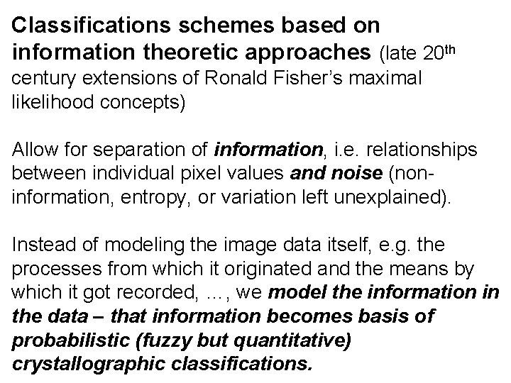Classifications schemes based on information theoretic approaches (late 20 th century extensions of Ronald
