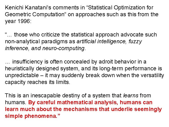 Kenichi Kanatani’s comments in “Statistical Optimization for Geometric Computation” on approaches such as this