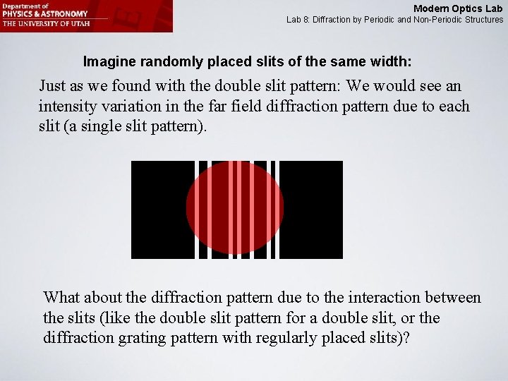Modern Optics Lab 8: Diffraction by Periodic and Non-Periodic Structures Imagine randomly placed slits