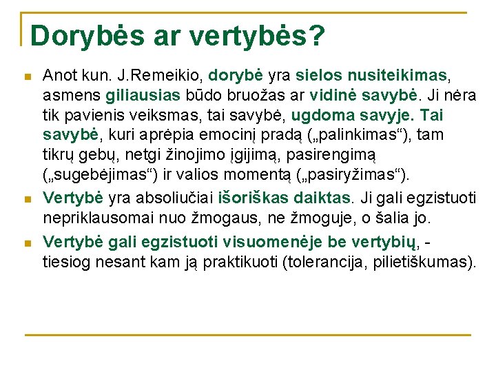 Dorybės ar vertybės? n n n Anot kun. J. Remeikio, dorybė yra sielos nusiteikimas,