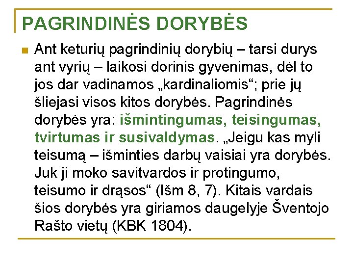 PAGRINDINĖS DORYBĖS n Ant keturių pagrindinių dorybių – tarsi durys ant vyrių – laikosi