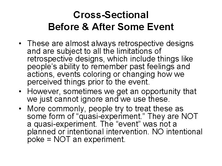 Cross-Sectional Before & After Some Event • These are almost always retrospective designs and