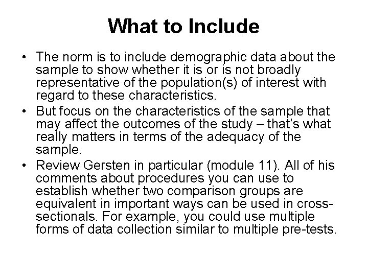 What to Include • The norm is to include demographic data about the sample