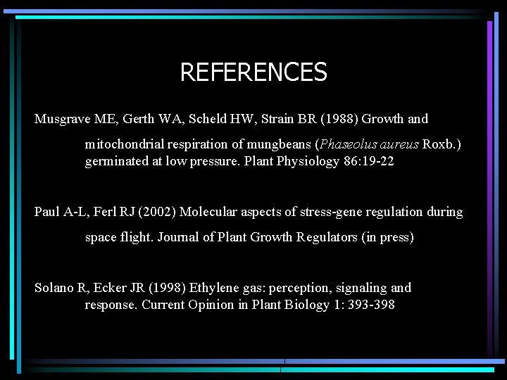 REFERENCES Musgrave ME, Gerth WA, Scheld HW, Strain BR (1988) Growth and mitochondrial respiration