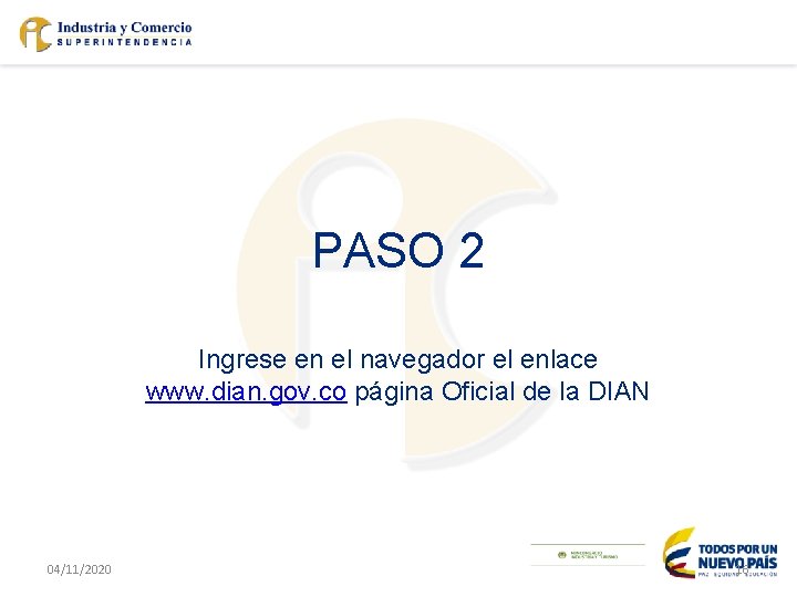 PASO 2 Ingrese en el navegador el enlace www. dian. gov. co página Oficial
