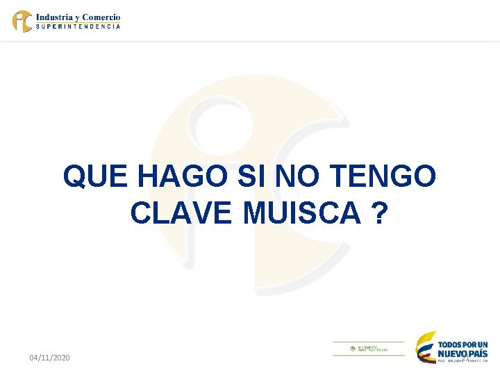 QUE HAGO SI NO TENGO CLAVE MUISCA ? 04/11/2020 21 