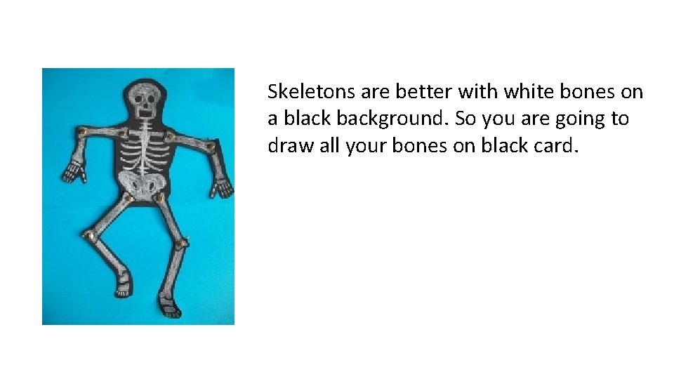 Skeletons are better with white bones on a black background. So you are going