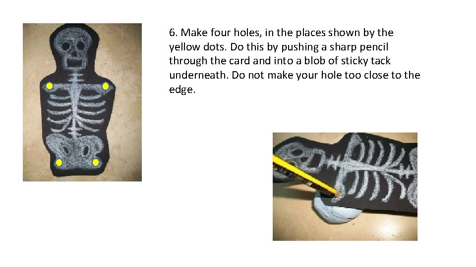 6. Make four holes, in the places shown by the yellow dots. Do this