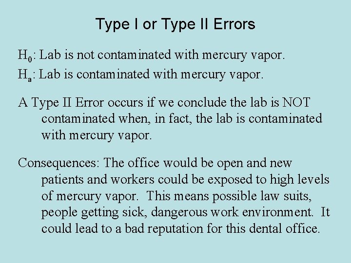 Type I or Type II Errors H 0: Lab is not contaminated with mercury