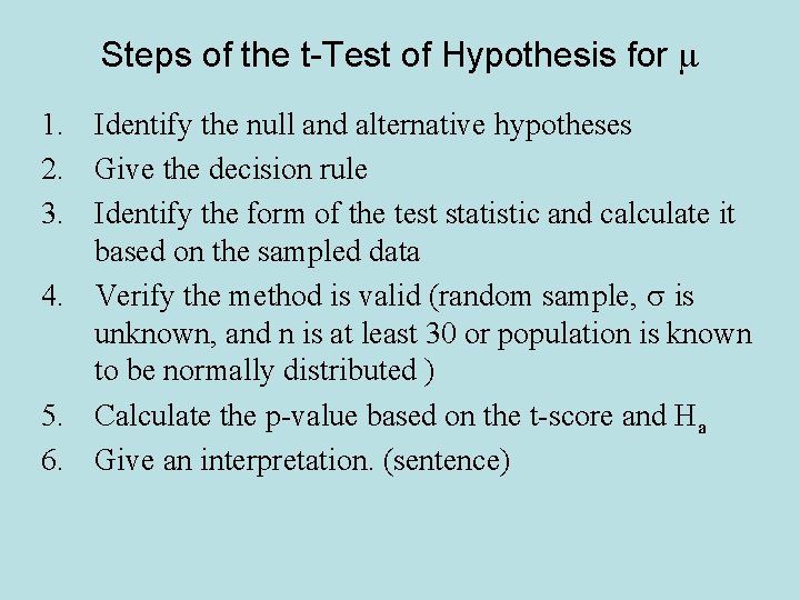 Steps of the t-Test of Hypothesis for m 1. Identify the null and alternative