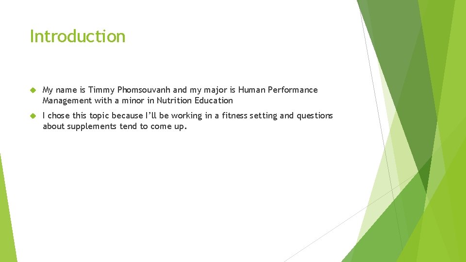 Introduction My name is Timmy Phomsouvanh and my major is Human Performance Management with