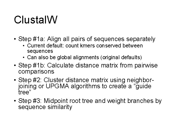Clustal. W • Step #1 a: Align all pairs of sequences separately • Current