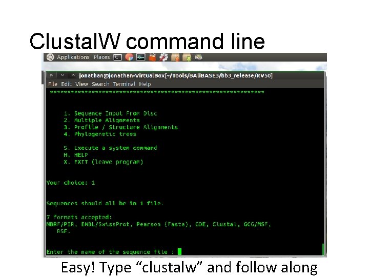 Clustal. W command line Easy! Type “clustalw” and follow along 