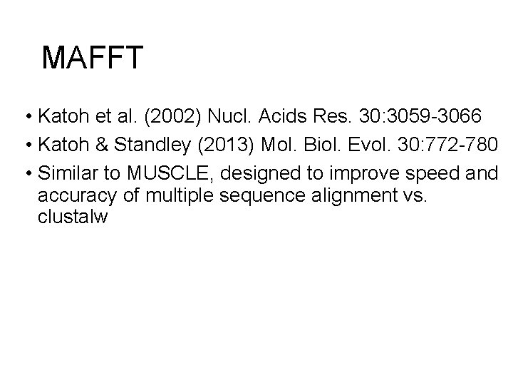 MAFFT • Katoh et al. (2002) Nucl. Acids Res. 30: 3059 -3066 • Katoh