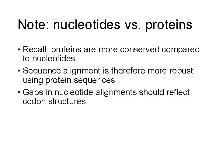 Note: nucleotides vs. proteins • Recall: proteins are more conserved compared to nucleotides •