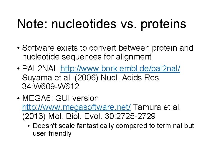 Note: nucleotides vs. proteins • Software exists to convert between protein and nucleotide sequences