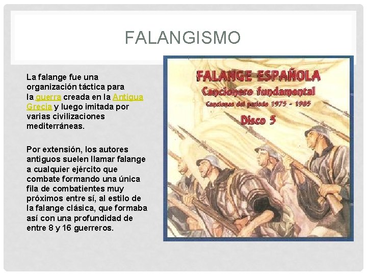 FALANGISMO La falange fue una organización táctica para la guerra creada en la Antigua
