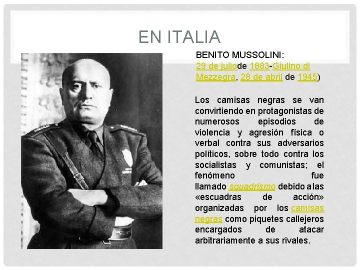 EN ITALIA BENITO MUSSOLINI: 29 de juliode 1883 -Giulino di Mezzegra, 28 de abril