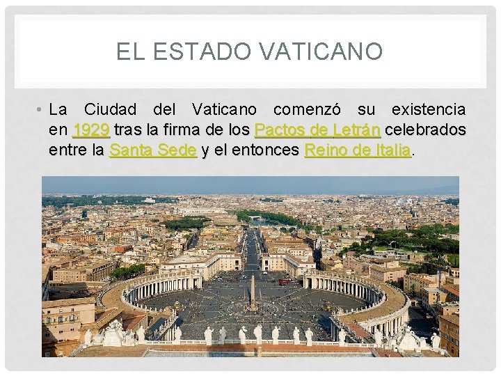 EL ESTADO VATICANO • La Ciudad del Vaticano comenzó su existencia en 1929 tras