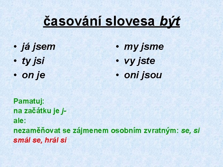 časování slovesa být • já jsem • ty jsi • on je • my