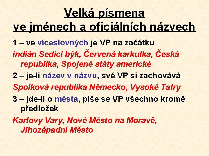 Velká písmena ve jménech a oficiálních názvech 1 – ve víceslovných je VP na