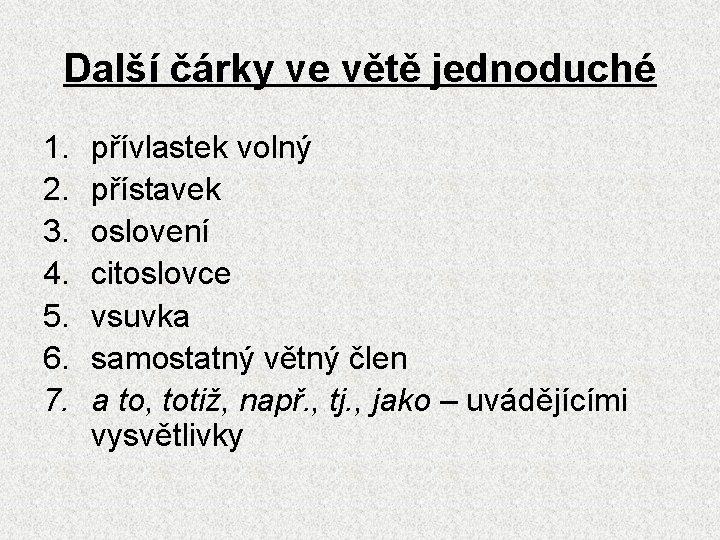 Další čárky ve větě jednoduché 1. 2. 3. 4. 5. 6. 7. přívlastek volný