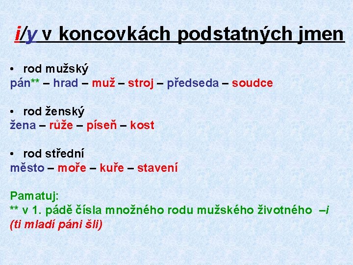 i/y v koncovkách podstatných jmen • rod mužský pán** – hrad – muž –