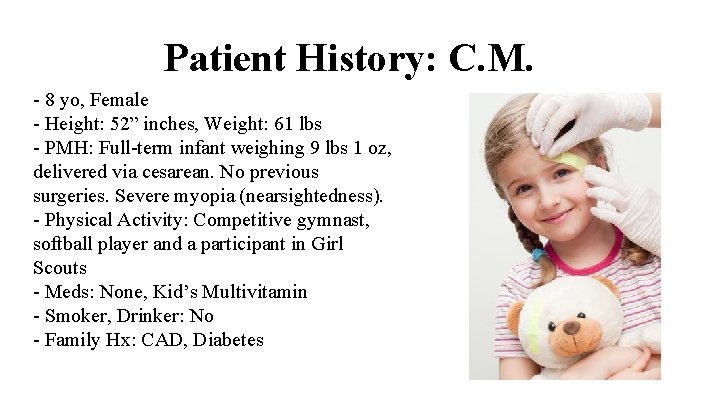 Patient History: C. M. - 8 yo, Female - Height: 52” inches, Weight: 61