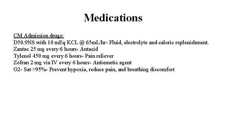 Medications CM Admission drugs: D 50. 9 NS with 10 m. Eq KCL @