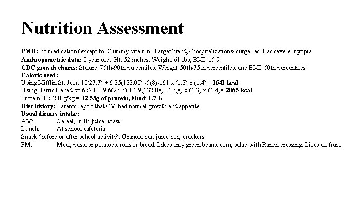 Nutrition Assessment PMH: no medication (except for Gummy vitamin- Target brand)/ hospitalizations/ surgeries. Has