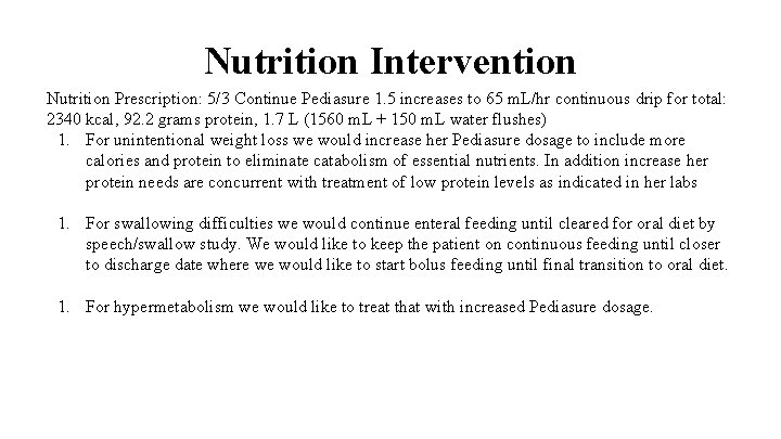 Nutrition Intervention Nutrition Prescription: 5/3 Continue Pediasure 1. 5 increases to 65 m. L/hr