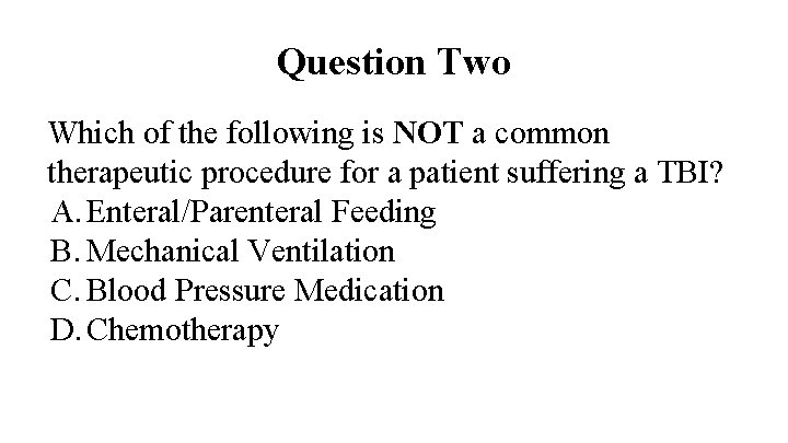 Question Two Which of the following is NOT a common therapeutic procedure for a