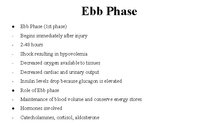Ebb Phase ● Ebb Phase (1 st phase) - Begins immediately after injury -