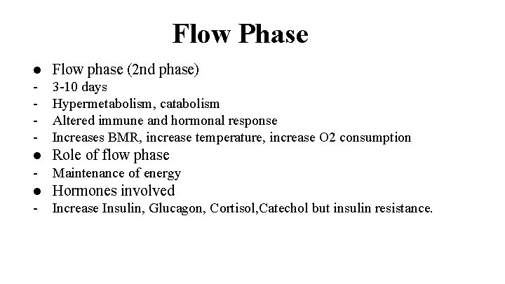 Flow Phase ● Flow phase (2 nd phase) - 3 -10 days Hypermetabolism, catabolism