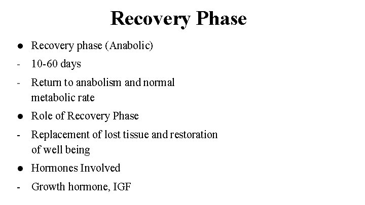 Recovery Phase ● Recovery phase (Anabolic) - 10 -60 days - Return to anabolism