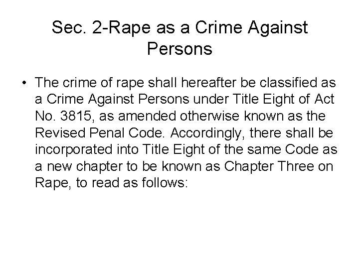 Sec. 2 -Rape as a Crime Against Persons • The crime of rape shall