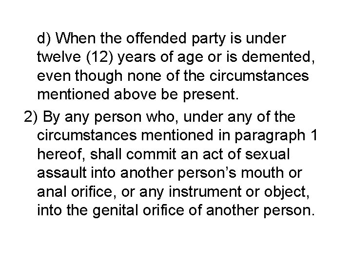 d) When the offended party is under twelve (12) years of age or is