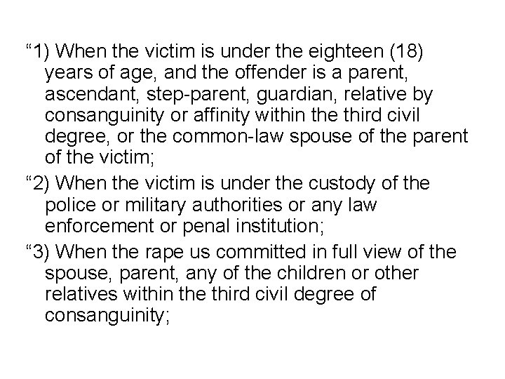 “ 1) When the victim is under the eighteen (18) years of age, and