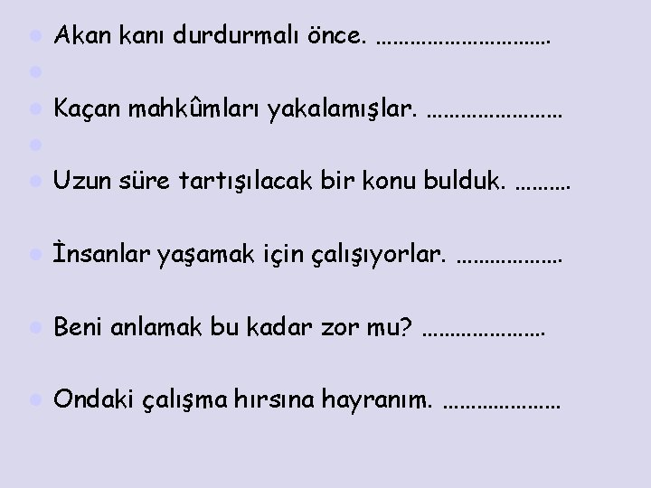 l Akan kanı durdurmalı önce. ……………. l l Kaçan mahkûmları yakalamışlar. ………… l l